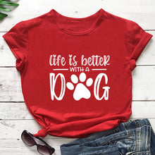 Load image into Gallery viewer, Life Is Better With A Dog T Shirt